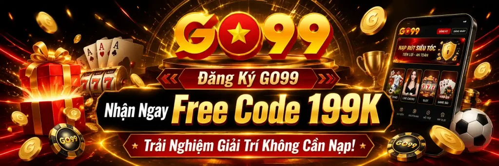 Đăng Ký GO99 – Nhận Ngay Code Free Code 199K