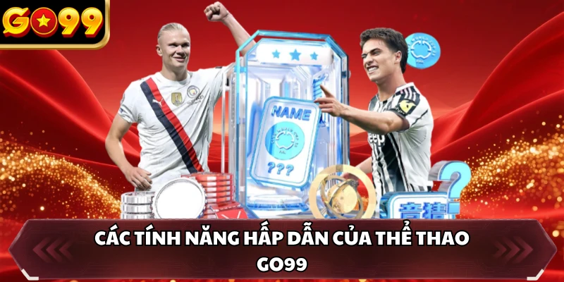 Các tính năng hấp dẫn của thể thao GO99