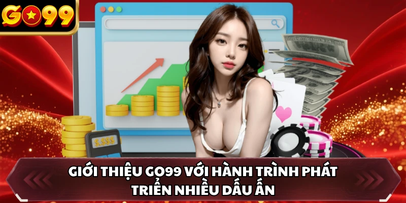 Giới thiệu GO99 với hành trình phát triển nhiều dấu ấn